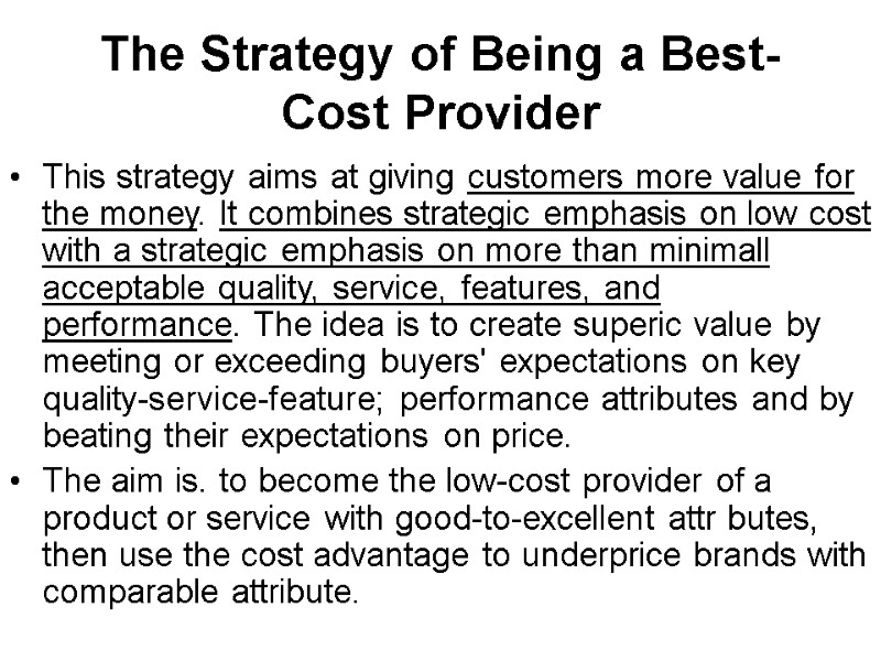 The Strategy of Being a Best-Cost Provider This strategy aims at giving customers more